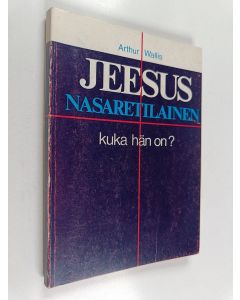 Kirjailijan Arthur Wallis käytetty kirja Jeesus Nasaretilainen : Kuka hän on?