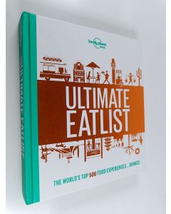Kirjailijan Lonely Planet Food & Lonely Planet Food Staff käytetty kirja Lonely Planet's Ultimate Eatlist