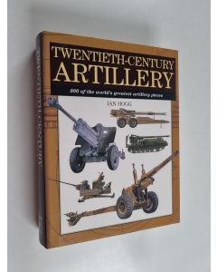 Kirjailijan Ian Hogg käytetty kirja Twentieth-century artillery
