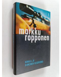 Kirjailijan Markku Ropponen käytetty kirja Kuhala ja viimeinen kesävieras