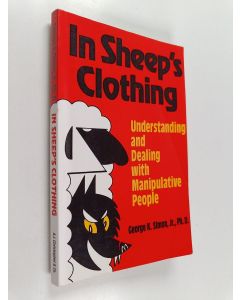 Kirjailijan George K. Simon käytetty kirja In Sheep's Clothing - Understanding and Dealing with Manipulative People