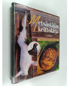 Kirjailijan Lars Paulsson & Torsten Mörner ym. käytetty kirja Metsästäjän keittokirja : riistan käsittelyohjeet ja herkulliset reseptit
