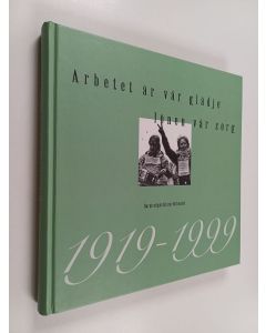 Kirjailijan Annika Ardin käytetty kirja Arbetet är vår glädje, lönen vår sorg : Barnträdgårdslärarförbundet 1919-1999