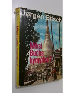 Kirjailijan Jörgen Bitsch käytetty kirja Miksi Budha hymyilee