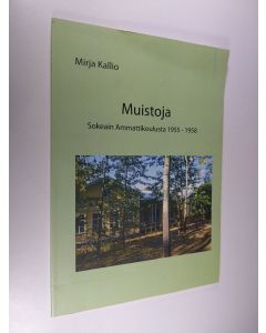 Kirjailijan Mirja Kallio käytetty kirja Muistoja Sokeain ammattikoulusta 1955-1958