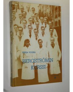 Kirjailijan Pekka Vuoria käytetty kirja Bergströmin kurssi : suomalaisia lääkäreitä 1951-1990