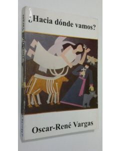 Kirjailijan Oscar-Rene Vargas käytetty kirja Hacia donde vamos?