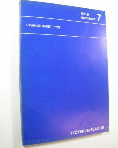 käytetty kirja Luvanvaraiset työt : luettelo viranomaisten luvista, ilmoituksista tai tarkastuksista riippuvista toiminnoista