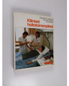 Kirjailijan Elizabeth M. Jamieson käytetty kirja Kliiniset hoitotoimenpiteet : hoitotyön malliin perustuva ohjekirja