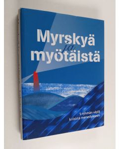 Tekijän Kristiina Tammitie  käytetty kirja Myrskyä ja myötäistä : S-ryhmän väylä kriisistä menestykseen