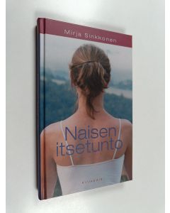 Kirjailijan Mirja Sinkkonen käytetty kirja Naisen itsetunto