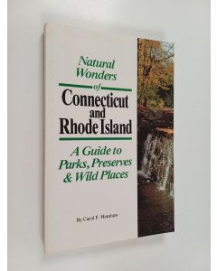 Kirjailijan Carol Henshaw käytetty kirja Natural Wonders of Connecticut & Rhode Island - A Guide to Parks, Preserves & Wild Places