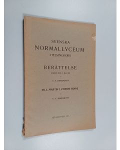 Kirjailijan V. T. Rosenqvist käytetty kirja Svenska normallyceum Helsingfors : Berättelse avgiven den 14 Maj 1918 : Till Martin Luthers minne