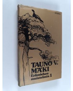 Kirjailijan Tauno V. Mäki käytetty kirja Erämiehen muistelmia 1