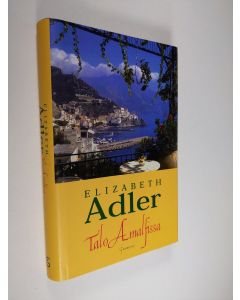 Kirjailijan Elizabeth Adler käytetty kirja Talo Amalfissa (UUDENVEROINEN)