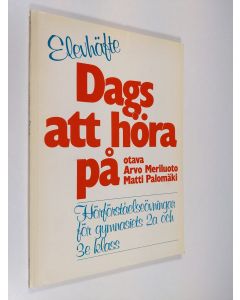 Kirjailijan Arvo Meriluoto käytetty kirja Dags att höra på : hörförståelseövningar för gymnasiets 2a och 3e klass , Elevhäfte