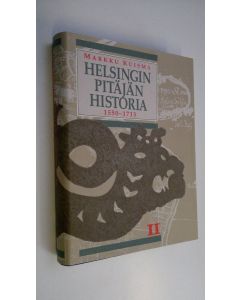 Kirjailijan Markku Kuisma käytetty kirja Helsingin pitäjän historia 2, Vanhan Helsingin synnystä isoonvihaan 1550-1713