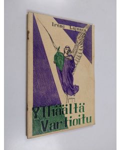 Kirjailijan Irene Lajunen käytetty kirja Ylhäältä vartioitu