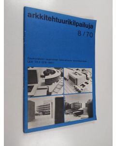 käytetty teos Arkkitehtuurikilpailuja 8/1970 : Eduskuntatalon laajennuksen kaksivaiheinen suunnittelukilpailu