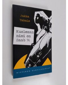 Kirjailijan Jukka Takalo käytetty kirja Kuoleman nimi on Saab 96