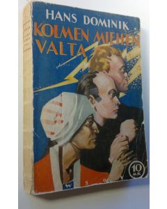 Kirjailijan Hans Dominik käytetty kirja Kolmen miehen valta