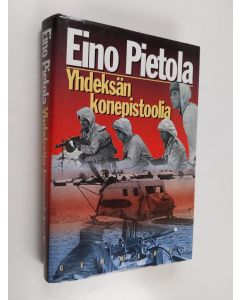 Kirjailijan Eino Pietola käytetty kirja Yhdeksän konepistoolia : sissiryhmä Pohjois-Vienassa syystalvella 1942