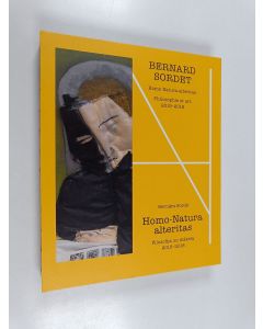 Kirjailijan Bernard Sordet käytetty kirja Homo-Natura alteritas : filozofija un māksla 2015–2018 = Philosophie et art 2015-2018 - Filozofija un māksla 2015–2018
