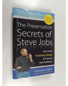 Kirjailijan Carmine Gallo käytetty kirja The Presentation Secrets of Steve Jobs: How to Be Insanely Great in Front of Any Audience