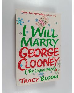 Kirjailijan Tracy Bloom käytetty kirja I Will Marry George Clooney (... by Christmas)