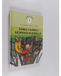 Kirjailijan Tittamari Marttinen käytetty kirja Taneli Kaneli seikkailuleirillä