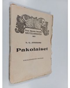 Kirjailijan L. L. Jyrähmi käytetty teos Pakolaiset : karjalaisaiheinen näytelmä