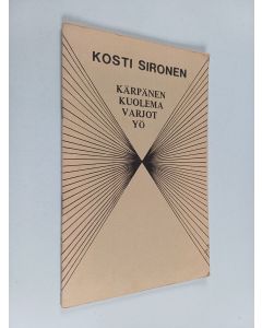 Kirjailijan Kosti Sironen käytetty teos Kärpänen. Kuolema. Varjot. Yö