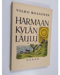Kirjailijan Vilho Koljonen käytetty kirja Harmaan kylän laulu : rajakarjalainen idylli