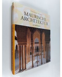 Kirjailijan Marianne Barrucand & Achim Bednorz käytetty kirja Maurische Architektur in Andalusien