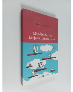 Kirjailijan Dinty W. Moore käytetty kirja Mindfulness ja kirjoittamisen taito