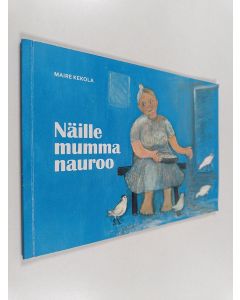 Kirjailijan Maire Kekola käytetty kirja Näille mummo nauroo