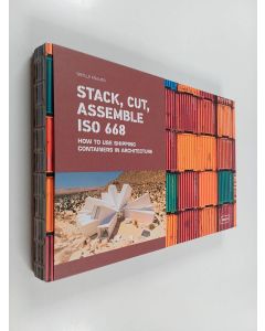 Kirjailijan Sibylle Kramer käytetty kirja Stack, Cut, Assemble ISO 668 : How to Use Shipping Containers in Architecture