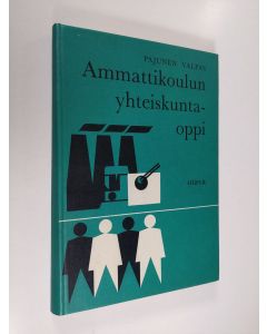 Kirjailijan Matti Pajunen käytetty kirja Ammattikoulun yhteiskuntaoppi