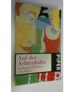 käytetty kirja Auf der Achterbahn : Liebesgeschichten von heute (UUDENVEROINEN)