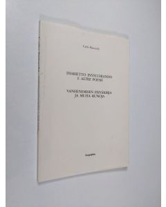 Kirjailijan Carlo Betocchi käytetty kirja Vanhenemisen päiväkirja ja muita runoja = Diarietto invecchiando e altre poesie