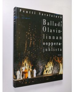 Kirjailijan Pentti Savolainen käytetty kirja Balladi Olavinlinnan oopperajuhlista