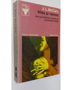Kirjailijan J |q ames) L McCary käytetty kirja Mies ja nainen : sukupuolielämän fyysiset ja psyykkiset tekijät
