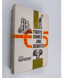 Kirjailijan Anatol Rapoport käytetty kirja Fights, games and debates