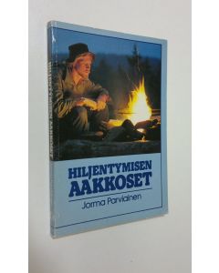 Kirjailijan Jorma Parviainen käytetty kirja Hiljentymisen aakkoset
