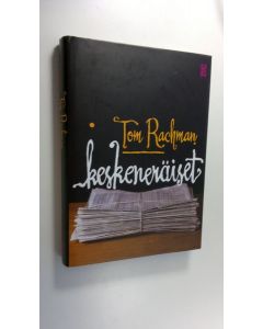 Kirjailijan Tom Rachman uusi kirja Keskeneräiset (UUDENVEROINEN)