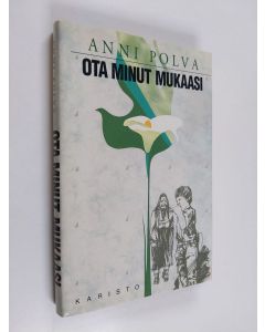 Kirjailijan Anni Polva käytetty kirja Ota minut mukaasi (ERINOMAINEN)
