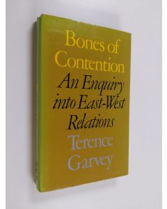 Kirjailijan Terence Garvey käytetty kirja Bones of contention : an enquiry into east-west relations