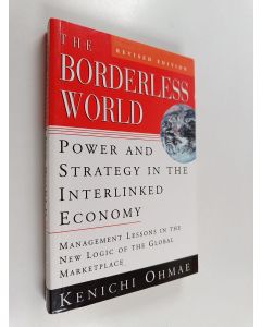Kirjailijan Kenichi Ohmae käytetty kirja The borderless world : power and strategy in the interlinked economy
