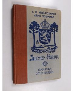 Kirjailijan Väinö Voionmaa & Yrjö Koskinen Yrjö-Koskinen käytetty kirja Suomen historia kansakouluja varten