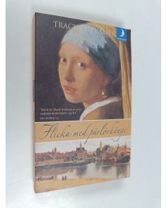Kirjailijan Tracy Chevalier käytetty kirja Flicka med pärlörhänge